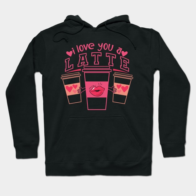 I Love You A Latte Hoodie by MZeeDesigns